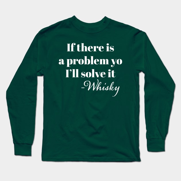 "If There is a problem yo I'l solve it" -Whisky Long Sleeve T-Shirt by N8I